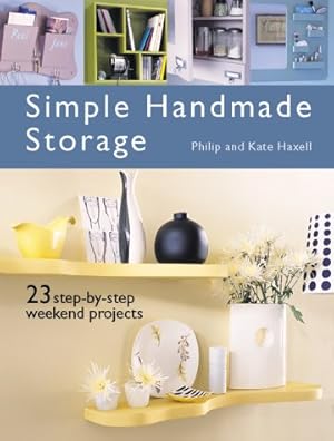 Imagen del vendedor de Simple Handmade Storage : 23 Step-By-Step Weekend Projects a la venta por M.Roberts - Books And ??????