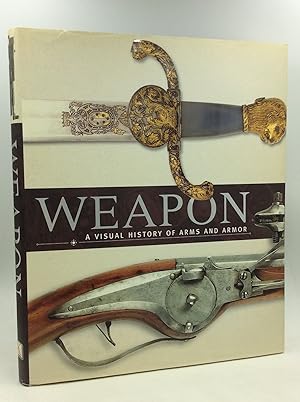 Imagen del vendedor de WEAPON: A Visual History of Arms and Armor a la venta por Kubik Fine Books Ltd., ABAA