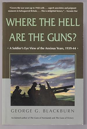 Imagen del vendedor de Where the Hell Are the Guns? A Soldier's Eye View of the Anxious Years, 1939-44 a la venta por Riverwash Books (IOBA)