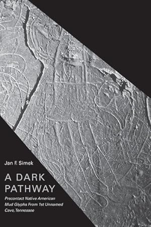 Seller image for Dark Pathway : Precontact Native American Mud Glyphs from 1st Unnamed Cave, Tennessee for sale by GreatBookPrices