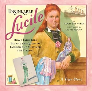 Seller image for Unsinkable Lucile : How a Farm Girl Became the Queen of Fashion and Survived the Titanic for sale by GreatBookPrices