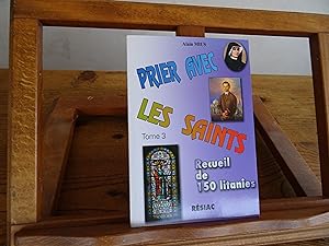 Prier Avec Les Saints Tome 3 Recueil de 150 litanies