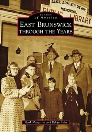 Image du vendeur pour East Brunswick through the Years (Images of America) by Nonestied, Mark, Reiss, Ethan [Paperback ] mis en vente par booksXpress