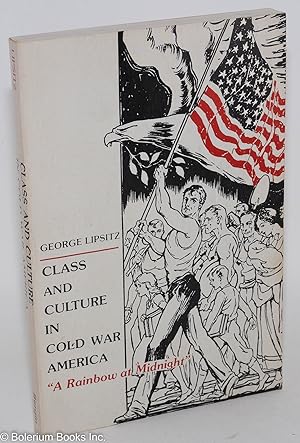 Bild des Verkufers fr Class and culture in cold war America: "A rainbow at midnight" zum Verkauf von Bolerium Books Inc.