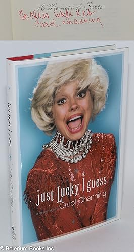 Just Lucky I Guess: a memoir of sorts [inscribed & signed]