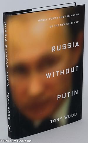 Russia Without Putin: Money, Power and the Myths of the New Cold War