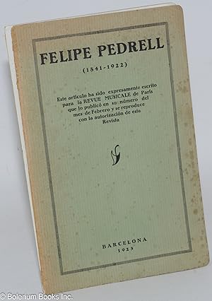 Felipe Pedrell (1841-1922). Este articulo ha sido expresamente escrito para la REVUE MUSICALE de ...