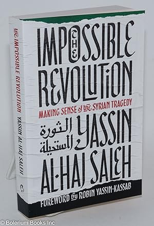 Seller image for The Impossible Revolution: Making Sense of the Syrian Tragedy for sale by Bolerium Books Inc.