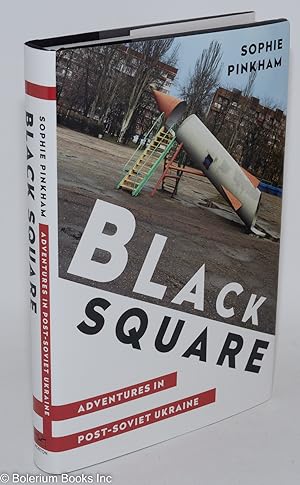 Bild des Verkufers fr Black Square: Adventures in Post-Soviet Ukraine zum Verkauf von Bolerium Books Inc.