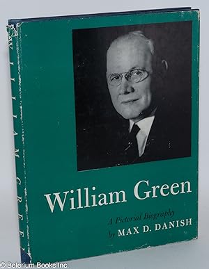 Seller image for William Green: a pictorial biography for sale by Bolerium Books Inc.