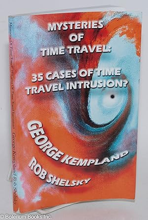 Seller image for Mysteries of time travel; 35 cases of time travel intrusion for sale by Bolerium Books Inc.