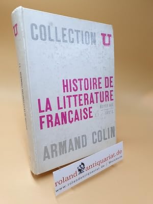 Seller image for Histoire de la litterature francaise ; du moyen age a la fin du XVIIe siecle ; Tome 1 for sale by Roland Antiquariat UG haftungsbeschrnkt