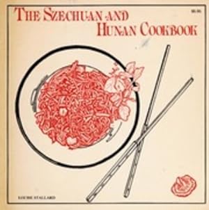 The SZECHUAN and HUNAN COOKBOOK