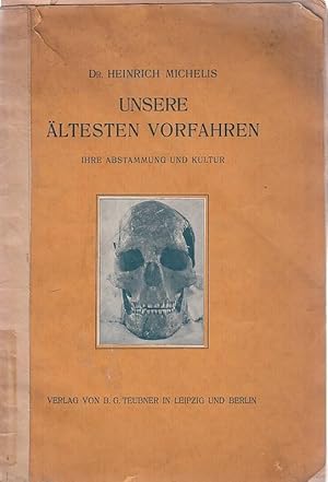 Unsere ältesten Vorfahren. Ihre Abstammung und Kultur.