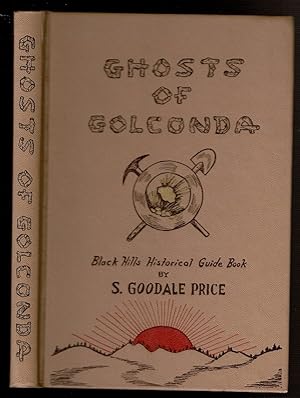 Immagine del venditore per GHOSTS OF GOLCONDA A Guide Book to Historical Characters and Locations in the Black Hills of Western South Dakota. venduto da Circle City Books