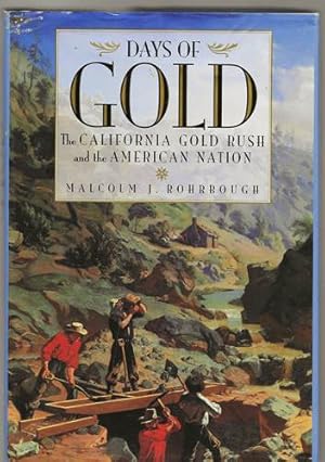Days of Gold The California Gold Rush and the American Nation