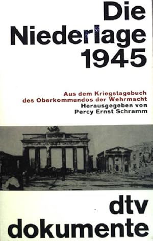 Imagen del vendedor de Die Niederlage 1945: Aus dem Kriegstagebuch des Oberkommandos der Wehrmacht. Nr. 2947 a la venta por books4less (Versandantiquariat Petra Gros GmbH & Co. KG)