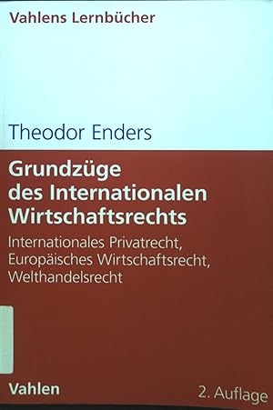 Bild des Verkufers fr Grundzge des internationalen Wirtschaftsrechts : Internationales Privatrecht, europisches Wirtschaftsrecht, Welthandelsrecht. zum Verkauf von books4less (Versandantiquariat Petra Gros GmbH & Co. KG)