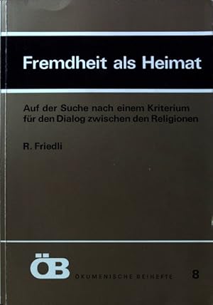 Imagen del vendedor de Fremdheit als Heimat : auf d. Suche nach e. Kriterium fr d. Dialog zwischen d. Religionen. (SIGNIERTES EXEMPLAR) kumenische Beihefte zur Freiburger Zeitschrift fr Philosophie und Theologie ; 8 a la venta por books4less (Versandantiquariat Petra Gros GmbH & Co. KG)