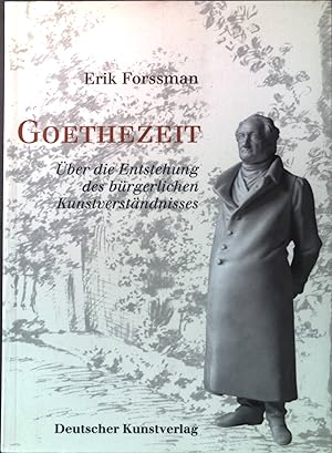Seller image for Goethezeit : ber die Entstehung des brgerlichen Kunstverstndnisses. for sale by books4less (Versandantiquariat Petra Gros GmbH & Co. KG)