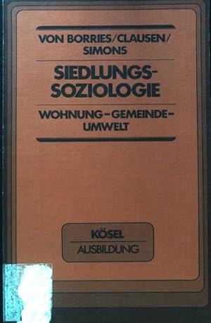 Seller image for Siedlungssoziologie : Wohnung, Gemeinde, Umwelt. Schwerpunkte der Soziologie; Ksel-Ausbildung for sale by books4less (Versandantiquariat Petra Gros GmbH & Co. KG)