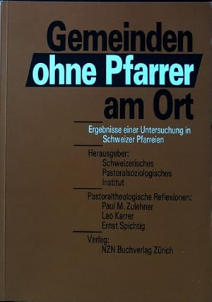 Bild des Verkufers fr Gemeinden ohne Pfarrer am Ort : Ergebnisse e. Untersuchung in Schweizer Pfarreien. SPI-Publikationsreihe ; Bd. 3 zum Verkauf von books4less (Versandantiquariat Petra Gros GmbH & Co. KG)