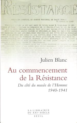 Au Commencement de la Résistance : Du Côté du Musée de L'Homme 1940 - 1941