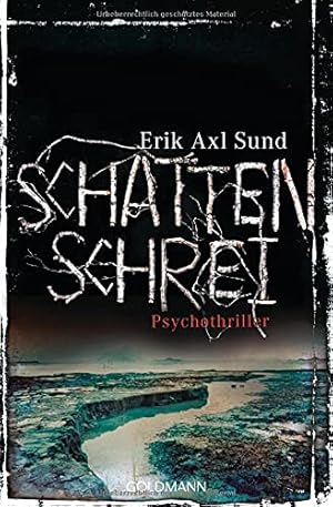 Bild des Verkufers fr Schattenschrei : Psychothriller. Erik Axl Sund. Aus dem Schwed. von Wibke Kuhn / Sund, Erik Axl: Band . der Victoria-Bergman-Trilogie ; Bd. 3; Goldmann ; 48119 zum Verkauf von Antiquariat Buchhandel Daniel Viertel