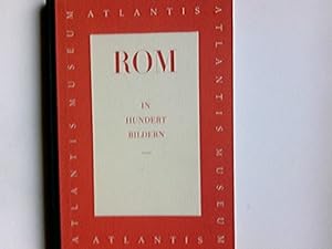 Rom in hundert Bildern. Atlantis Museum ; Bd. 5