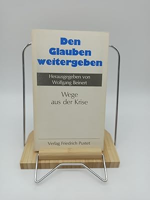 Immagine del venditore per Den Glauben weitergeben. Wege aus der Krise venduto da Armoni Mediathek