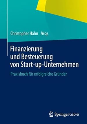 Imagen del vendedor de Finanzierung und Besteuerung von Start-up-Unternehmen Praxisbuch fr erfolgreiche Grnder a la venta por Berliner Bchertisch eG