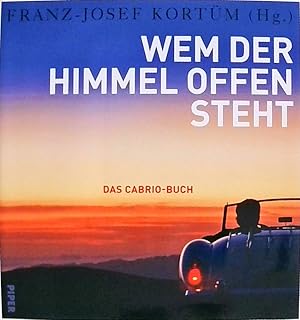 Wem der Himmel offen steht : das Cabrio-Buch. Franz-Josef Kortüm (Hg.)