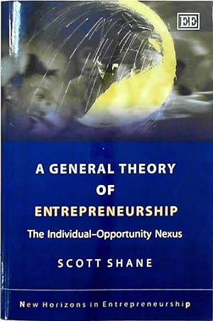 Seller image for Shane, S: A General Theory of Entrepreneurship: The Individual-Opportunity Nexus (New Horizons in Entrepreneurship series) for sale by Berliner Bchertisch eG
