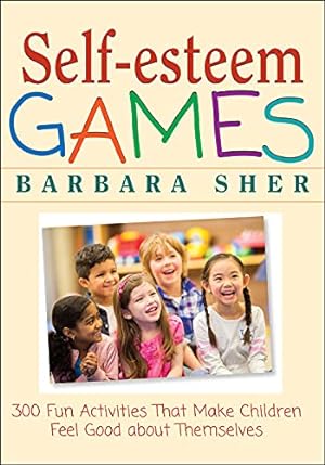 Seller image for Self-Esteem Games: 300 Fun Activities That Make Children Feel Good about Themselves for sale by Reliant Bookstore