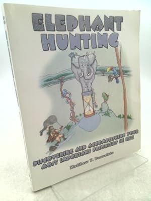 Seller image for Elephant Hunting Discovering and Accomplishing Your Most Important Priorities in Life for sale by ThriftBooksVintage