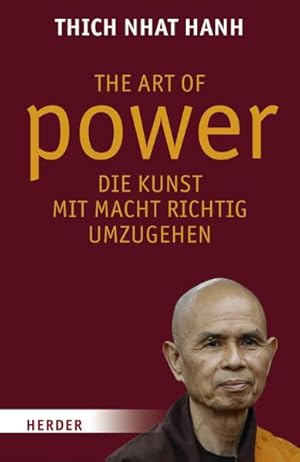 Bild des Verkufers fr The art of power = Die Kunst, mit Macht richtig umzugehen / Thich Nhat Hanh. Aus dem Amerikan. von Thomas Schmidt zum Verkauf von Bcher bei den 7 Bergen