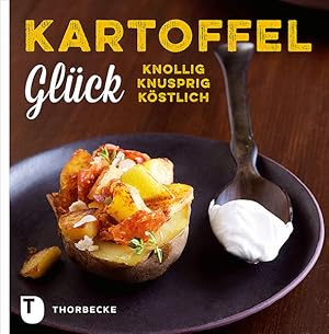 Kartoffelglück - Knollig. Knusprig. Köstlich