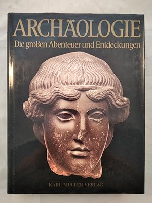 Archäologie - Die großen Abenteuer und Entdeckungen.