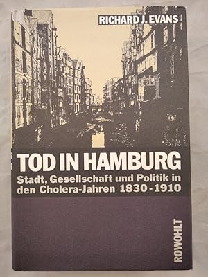 Tod in Hamburg. Stadt, Gesellschaft und Politik in den Cholera-Jahren 1830 - 1910.