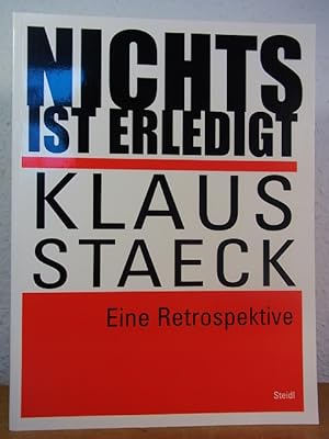 Bild des Verkufers fr Klaus Staeck. Nichts ist erledigt. Eine Retrospektive. Ausstellung Sammlung Falckenberg, Phoenix-Fabrikhallen, Hamburg, 06. November 2004 - 30. April 2005 zum Verkauf von Antiquariat Weber