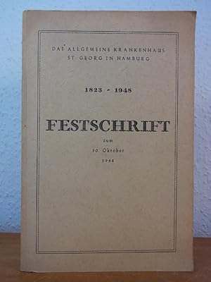 Das Allgemeine Krankenhaus St. Georg in Hamburg 1823 - 1948. Festschrift zu seinem 125 jährigen B...