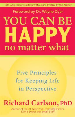 Imagen del vendedor de You Can Be Happy No Matter What: Five Principles for Keeping Life in Perspective (Paperback or Softback) a la venta por BargainBookStores