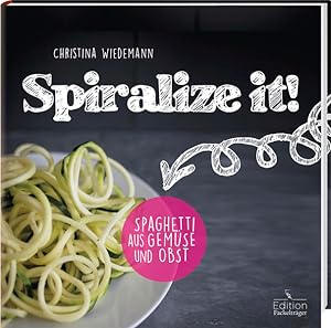 Seller image for Spiralize it! - Spaghetti aus Obst und Gemse for sale by Gerald Wollermann