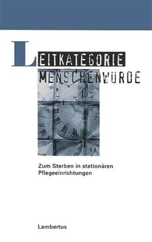 Seller image for Leitkategorie Menschenwrde: Zum Sterben in stationren Pflegeeinrichtungen (PalliativCare und OrganisationsEthik) for sale by Gerald Wollermann
