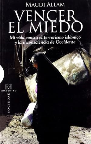 Seller image for Vencer el miedo: mi vida contra el terrorismo islmico y la inconsciencia de Occidente - Allam, Magdi - TDK17 for sale by TraperaDeKlaus