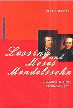 Lessing und Moses Mendelssohn : Geschichte einer Freundschaft,