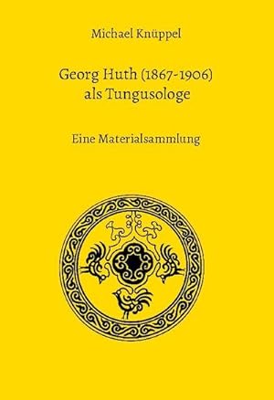 Bild des Verkufers fr Georg Huth (1867-1906) als Tungusologe : Eine Materialsammlung zum Verkauf von AHA-BUCH GmbH