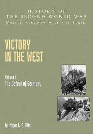 Seller image for Victory in the West : The Defeat of Germany, Official Campaign History V. II for sale by AHA-BUCH GmbH