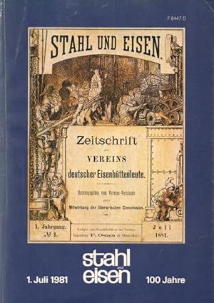 Stahl und Eisen : 100 Jahre - Zeitschrift des Vereins deutscher Eisenhüttenleute". 1. Juli 1981. ...