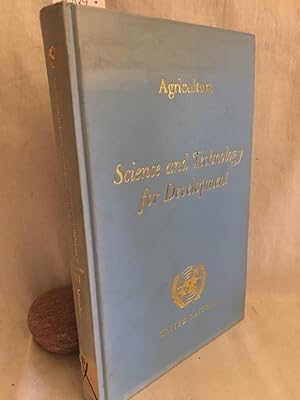 Imagen del vendedor de Science and Technology for Developement: Report on the United Nations Conference on the Application of Science and Technology for the Benefit of the Less Developed Areas, Volume III: Agriculture. (E/CONF. 39/1, Vol. III). a la venta por Versandantiquariat Waffel-Schrder